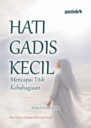 HATI GADIS KECIL Mencapai Titik Kebahagiaan