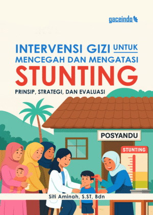 INTERVENSI GIZI UNTUK MENCEGAH DAN MENGATASI STUNTING Prinsip, Strategi, dan Evaluasi