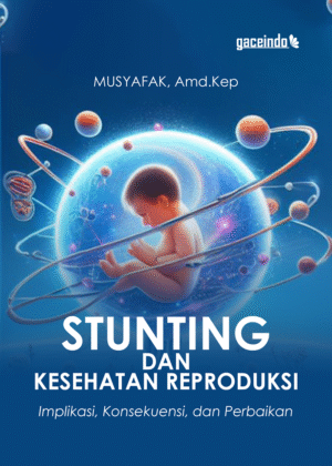 STUNTING DAN KESEHATAN REPRODUKSI Implikasi, Konsekuensi, dan Perbaikan