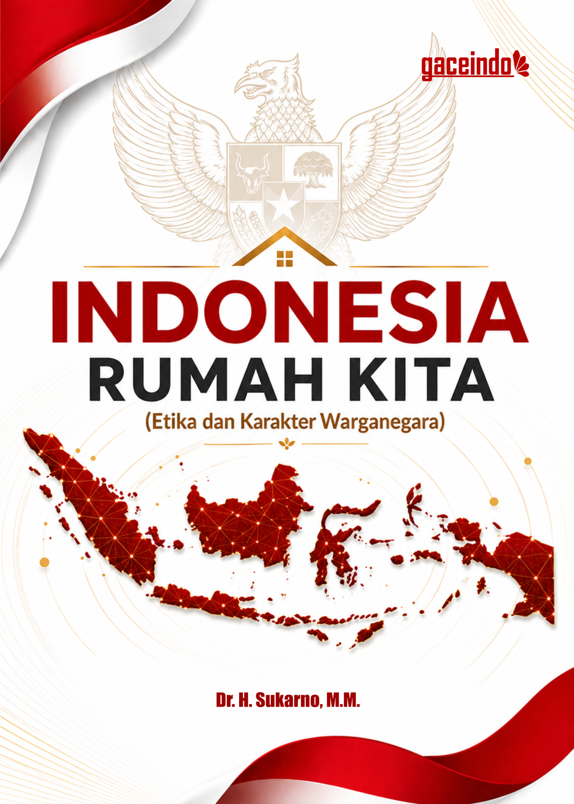 INDONESIA RUMAH KITA Etika dan Karakter Warganegara